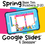 Spring Base Ten Blocks Math Activity for 11-20 29 Google Slides and Seesaw activity for building numbers 11–20 with base ten blocks. Features colorful spring-themed visuals and interactive number modeling