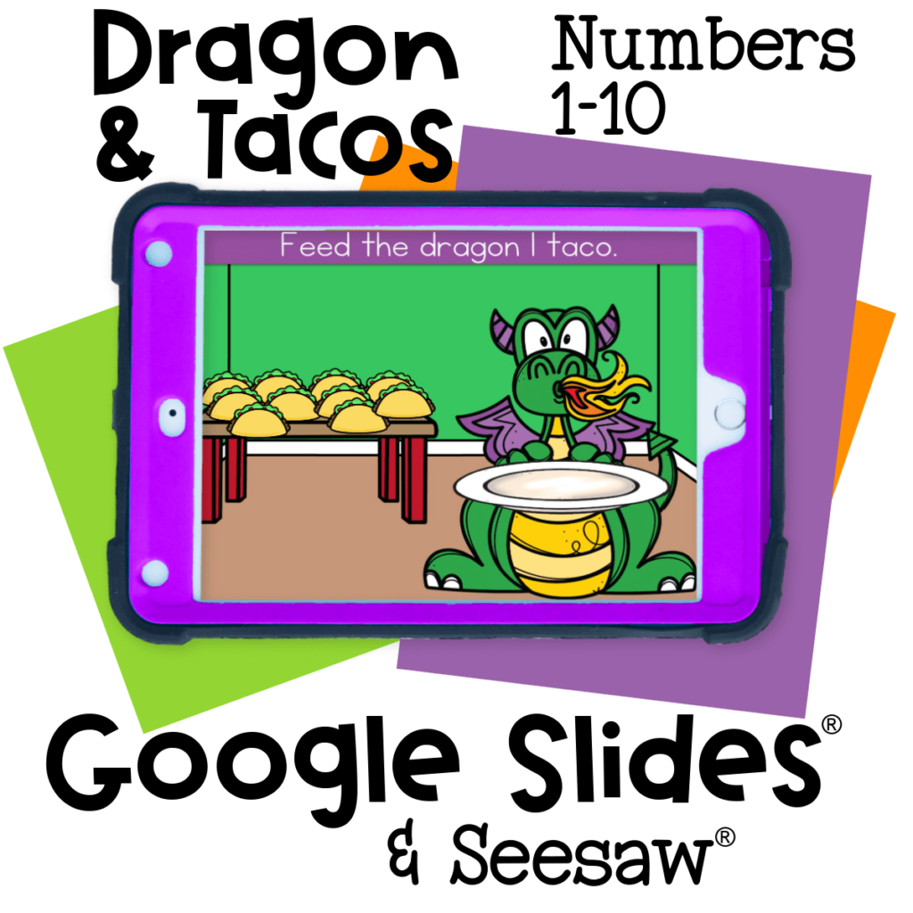 Dragons Love Tacos Digital Counting Activities for Kindergarten 25 Digital preschool and kindergarten counting activity with a dragon and tacos theme. Children feed tacos to the dragon while practicing numbers 1-10. Designed for use with Google Slides and Seesaw